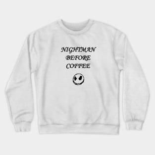 Nightmare Before Coffee Crewneck Sweatshirt